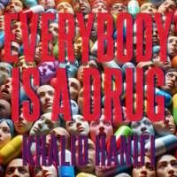 Everybody is a Drug